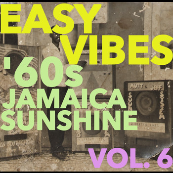 Various Artists - Easy Vibes: '60s Jamaica Sunshine Vol. 6