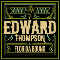 Edward Thompson - Florida Bound