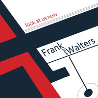 The Frank And Walters - Look at Us Now