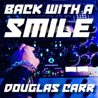 Douglas Carr - Back With A Smile