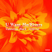 Valentina Black - U Want Me / Rivers