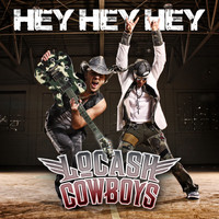 LoCash Cowboys - Hey Hey Hey