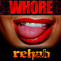 Rehab - Whore (Explicit)