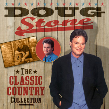 Doug Stone - The Classic Country Collection