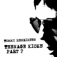 Tommy Henriksen - Teenage Kicks Part 2