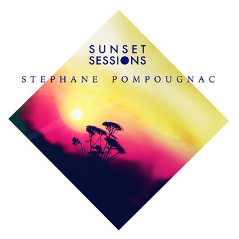 Stephane Pompougnac - Stephane Pompougnac Sunset Sessions