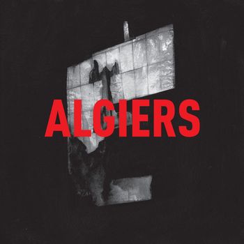 Algiers - Algiers (Explicit)