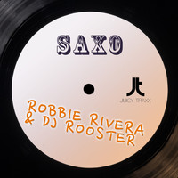 Robbie Rivera & DJ Rooster - Saxo