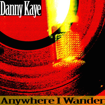 Danny Kaye - Anywhere I Wander