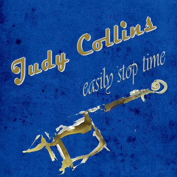 Judy Collins - Easily Stop Time