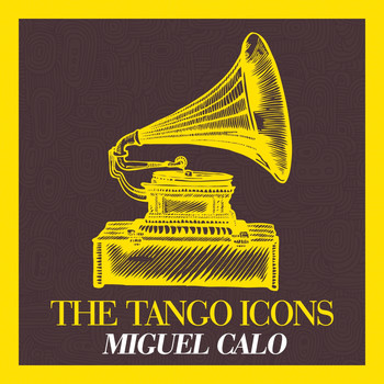 Miguel Calo - The Tango Icons