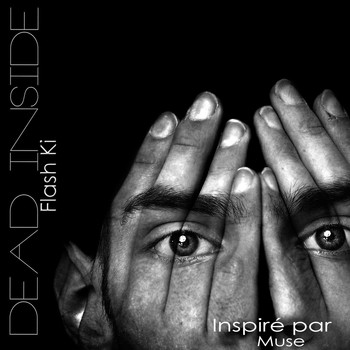 Flash Ki - Dead Inside (Inspiré par Muse)