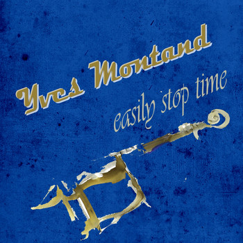 Yves Montand - Easily Stop Time