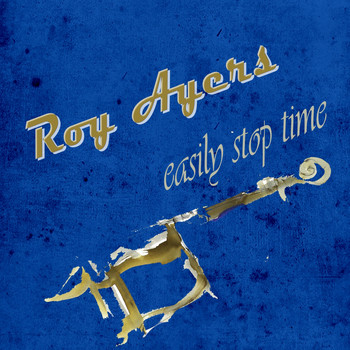 Roy Ayers - Easily Stop Time