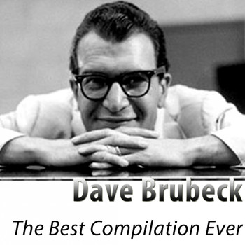Dave Brubeck - The Best Compilation Ever