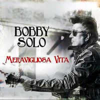 Bobby Solo - Meravigliosa vita (I grandiosi 70 anni di un mito!)