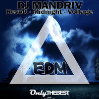 Dj Mandriv - Revolt / Midnight / Voltage (EDM)