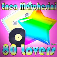Enea Marchesini - 80 Lovers