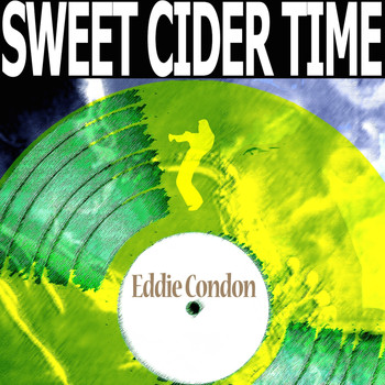 Eddie Condon - Sweet Cider Time