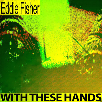 Eddie Fisher - With These Hands