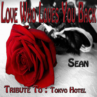 Sean - Love Who Loves You Back: Tribute to Tokyo Hotel