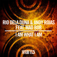 Rio Dela Duna, Andy Rojas - I Am What I Am