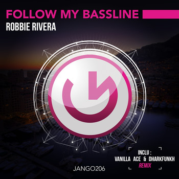 Robbie Rivera - Follow My Bassline (Vanilla Ace & Dharkfunkh Remix)
