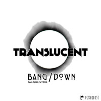 Translucent - Bang / Down