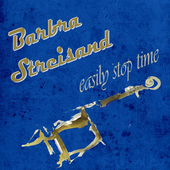 Barbra Streisand - Easily Stop Time