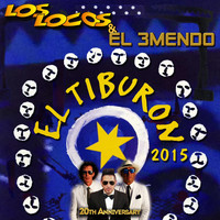 Los Locos, El 3Mendo - El Tiburon 2015 (20th Anniversary)
