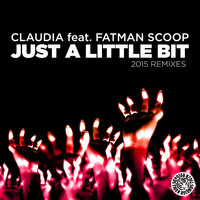 Claudia feat. Fatman Scoop - Just a Little Bit (2015 Remixes)