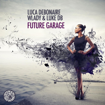 Luca Debonaire, Wlady & Luke DB - Future Garage