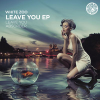 White Zoo - Leave You Ep