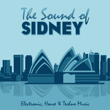 Various Artists - The Sound of Sidney (Electronic, House & Techno Music)