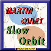 Martin Quiet - Slow Orbit