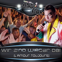 Andy Bar - Wir sind wieder da (L'amour Toujours)