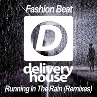 Fashion Beat - Running in the Rain (Remixes)