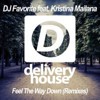 DJ Favorite & Kristina Mailana - Feel the Way Down (Remixes)