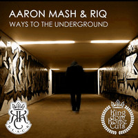 Aaron Mash & RIQ - Ways to the Underground
