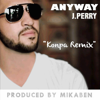 J.Perry - Anyway (Kompa Remix)