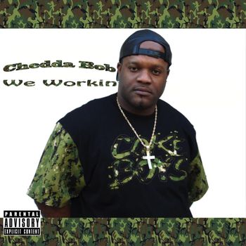 Chedda Bob - We Workin (Explicit)
