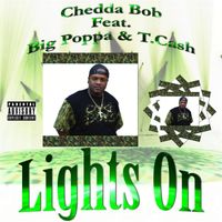 Chedda Bob - Lights On (feat. Big Poppa & T.Cash) (Explicit)