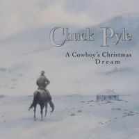 Chuck Pyle - A Cowboy's Christmas Dream