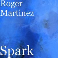 Roger Martinez - Spark