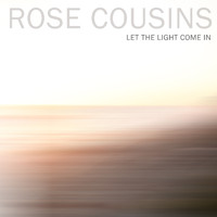 Rose Cousins - Let the Light Come In