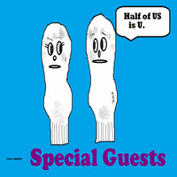 Special Guests - Half of Us Is U