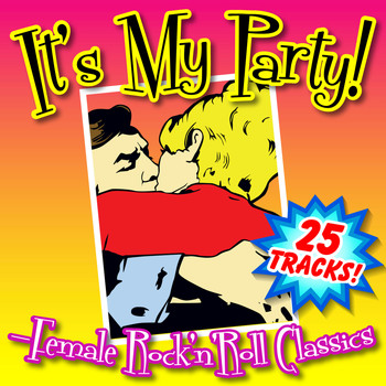 Various Artists - It's My Party - Female Rock 'n' Roll Classics