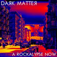 Dark Matter - A Rockalypse Now