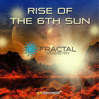 Fractal Geometry - Rise of the 6th Sun