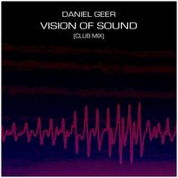 Daniel Geer - Vision of Sound (Club Mix)